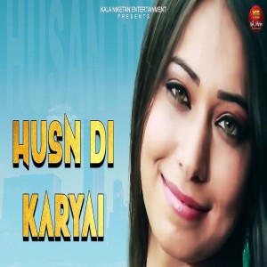 Listen to Husn Di Karyai song with lyrics from Gurpinder Singh