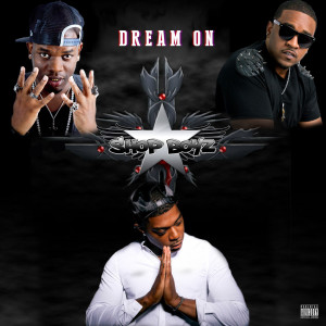 Dengarkan lagu Dream On (Explicit) nyanyian Shop Boyz dengan lirik