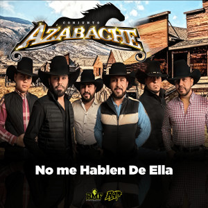 收聽Conjunto Azabache的No Me Hablen De Ella歌詞歌曲