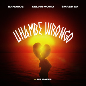 อัลบัม Uhambe Wrongo (feat. Mr. Maker) ศิลปิน Bandros
