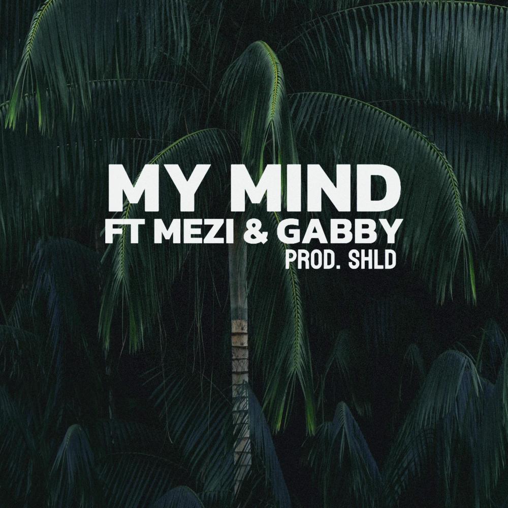 My Mind (feat. MEZI & Gabby)