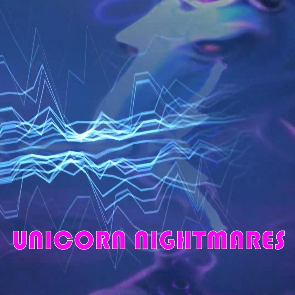 Unicorn Nightmares (feat. Lois & Muffin :) )