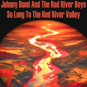 Johnny Bond的專輯So Long to the Red River Valley