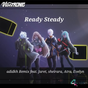 收聽Adidkh的Ready Steady (Cover)歌詞歌曲