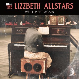 ดาวน์โหลดและฟังเพลง We'll Meet Again พร้อมเนื้อเพลงจาก The Lizzbeth Allstars