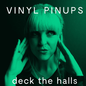 Album Deck The Halls - Single from Vinyl Pinups