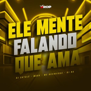 收聽DJ Catulé的Ele Mente Falando Que Ama (Explicit)歌詞歌曲