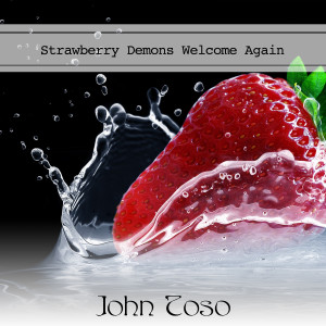 John Toso的專輯Strawberry Demons Welcome Again