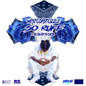 收聽Westcoast Cizzle的So Ruff (Explicit)歌詞歌曲