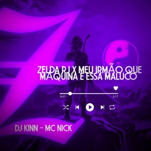 Listen to Zelda RJ X Meu Irmão Que Máquina É Essa Maluco (Explicit) song with lyrics from DJ Kinn