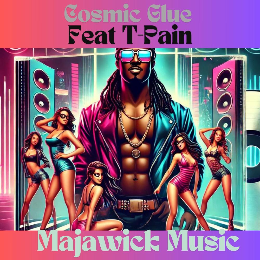 Cosmic Glue (feat. T-Pain) (Explicit)
