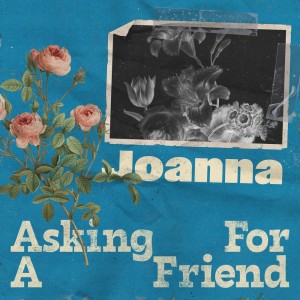 Asking for a Friend的专辑Joanna