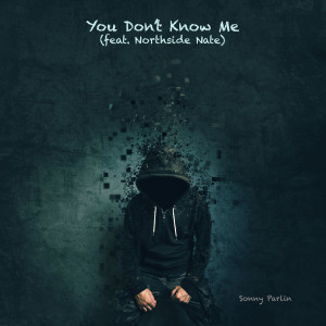 收聽Sonny Parlin的You Don't Know Me (Explicit)歌詞歌曲