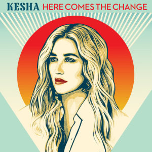 收聽Kesha的Here Comes The Change (From the Motion Picture 'On The Basis of Sex')歌詞歌曲