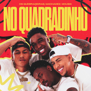 ดาวน์โหลดและฟังเพลง No Quadradinho พร้อมเนื้อเพลงจาก Os Quebradeiras