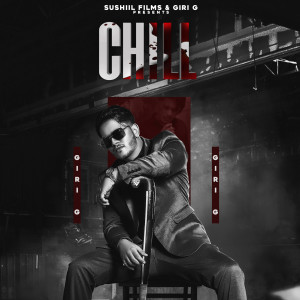 收听Giri G的Chill歌词歌曲