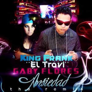 King Frank 'El Travi'的專輯Ansiedad Remix (feat. Gaby Flores)