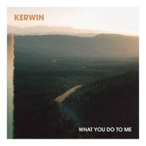 Listen to What You Do To Me song with lyrics from Kerwin