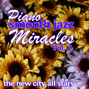 อัลบัม Piano Smooth Jazz Miracles Vol. 2 ศิลปิน The New City All Stars