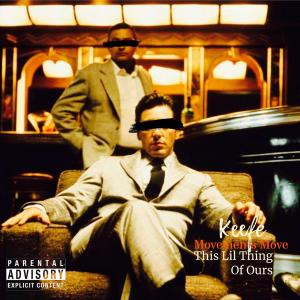 ดาวน์โหลดและฟังเพลง Movements Move (This Lil Thing Of Ours) (Explicit) พร้อมเนื้อเพลงจาก KEEFE