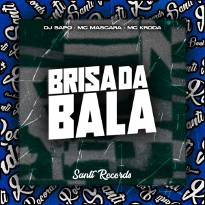 收聽DJ SAPO的Brisa da Bala (Explicit)歌詞歌曲