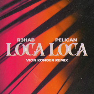 Dengarkan lagu Loca Loca (Vion Konger Remix) nyanyian R3hab dengan lirik