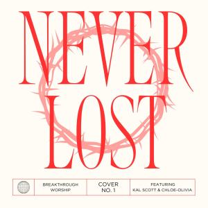 อัลบัม Never Lost (feat. Kal Scott & Chloe-Olivia) ศิลปิน Breakthrough Worship