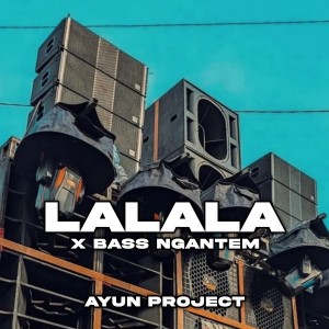 收听Ayun Project的lalala x bass ngantem歌词歌曲