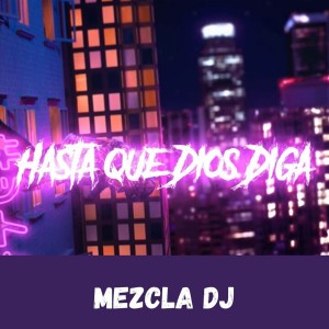 Listen to Hasta Que Dios Diga (Remix) song with lyrics from Mezcla Dj