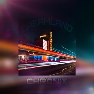 Listen to DREAMLAND song with lyrics from Chronix
