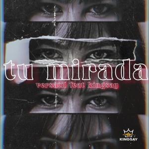 Versatil的專輯Tu mirada (feat. Kingsay)