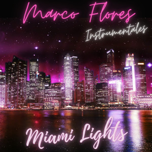 Listen to Miami Lights song with lyrics from Marco Flores