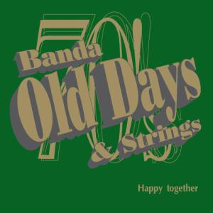Banda Old Days & Strings的專輯Happy Together