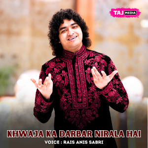 Album Khwaja Ka Darbar Nirala Hai (Live) from Rais Anis Sabri