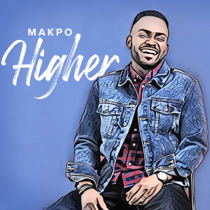 Listen to Higher song with lyrics from Makpo