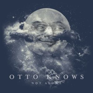 收聽Otto Knows的Not Alone歌詞歌曲