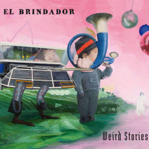 El Brindador的專輯Weird Stories
