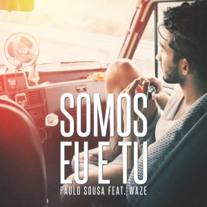 收聽Paulo Sousa的Somos Eu e Tu歌詞歌曲