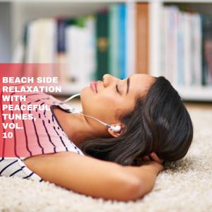 Various Artists的專輯Beach Side Relaxation with Peaceful Tunes, Vol. 10