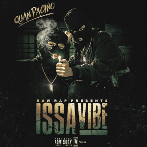 Listen to Issa Vibe (Explicit) song with lyrics from Quan Pacino