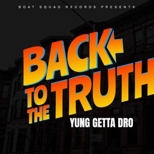 Yung Getta Dro的專輯Back To The Truth (Explicit)