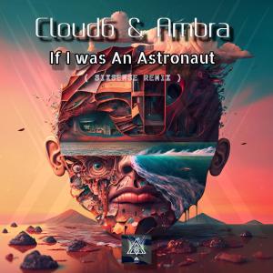 Cloud6的專輯If I was An Astronaut (feat. Cloud6 & Ambra) [Sixsense Remix]