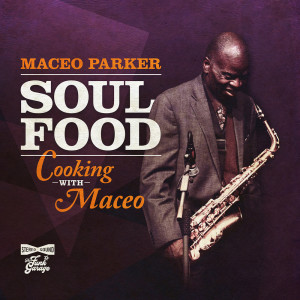 Soul Food: Cooking With Maceo dari Maceo Parker