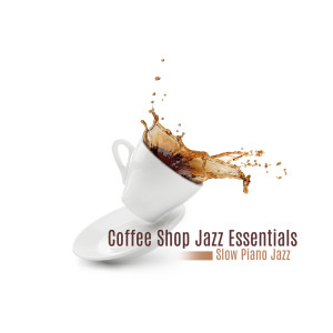 收聽Best Piano Bar Ultimate Collection的Coffee Shop Jazz Essentials歌詞歌曲