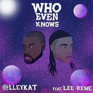 Dengarkan Who Even Knows (feat. Lee-Rene) lagu dari Alleykat dengan lirik