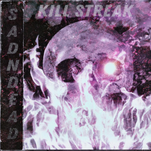 Listen to Kill Streak (Explicit) song with lyrics from sadndead