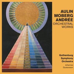 อัลบัม Aulin, Moberg, Andrée: Orchestral Works ศิลปิน Gothenburg Symphony Orchestra