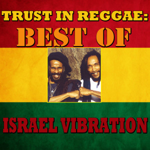 Trust In Reggae: Best Of Israel Vibration dari Israel Vibration