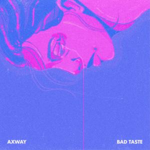 Axway的專輯Bad Taste (feat. Raziel Rose)