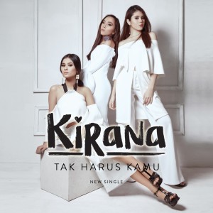 อัลบัม Tak Harus Kamu ศิลปิน Kirana